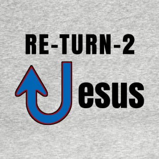 Return To Jesus Evangelist Message T-Shirt